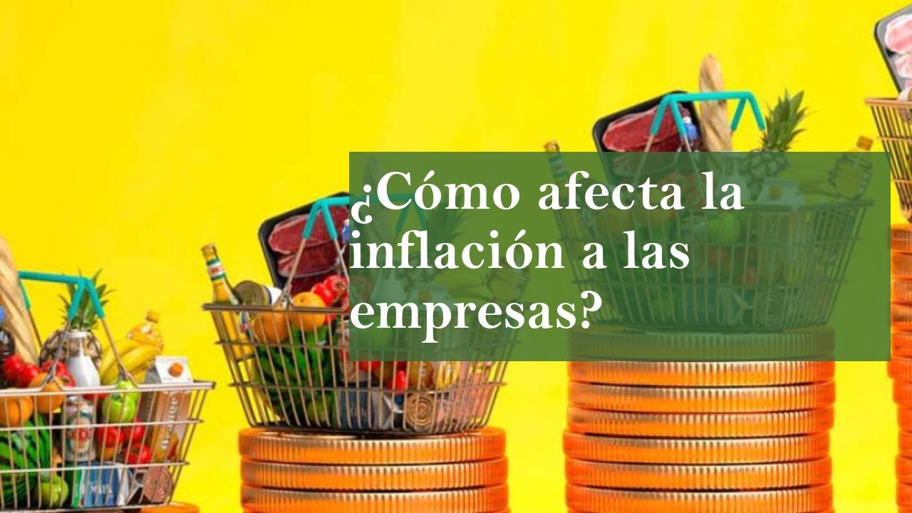 La inflación y su efecto en las empresas - Mundo ejecutivo